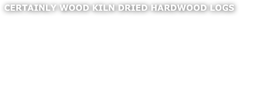 CERTAINLY WOOD KILN DRIED HARDWOOD LOGS

Super dry, high energy logs recommended for wood burning stoves and chimeneas.  Sourced from sustainable British hardwoods.  

The wood is selected for its density and its ability to burn well without sparks and with a good flame.  

The wood is cut and split before spending several months in a barn before the kiln drying process.  These logs have an average moisture content of 20% and are cut to approximately 250 mm (10 inches) in length.